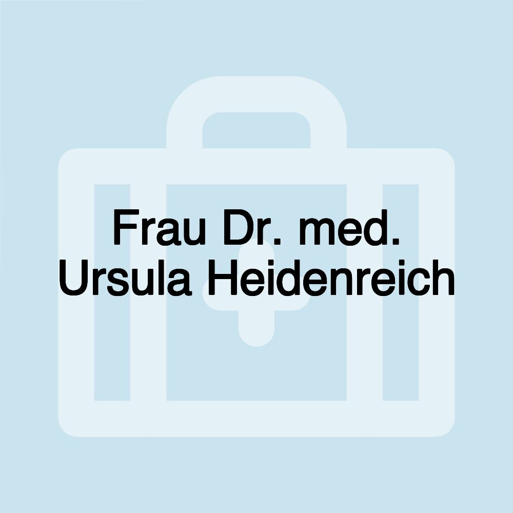 Frau Dr. med. Ursula Heidenreich