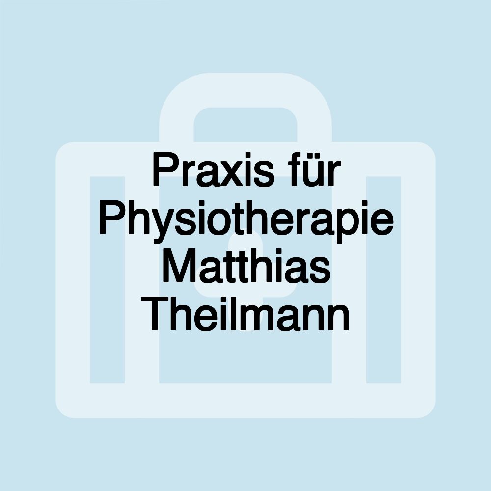 Praxis für Physiotherapie Matthias Theilmann