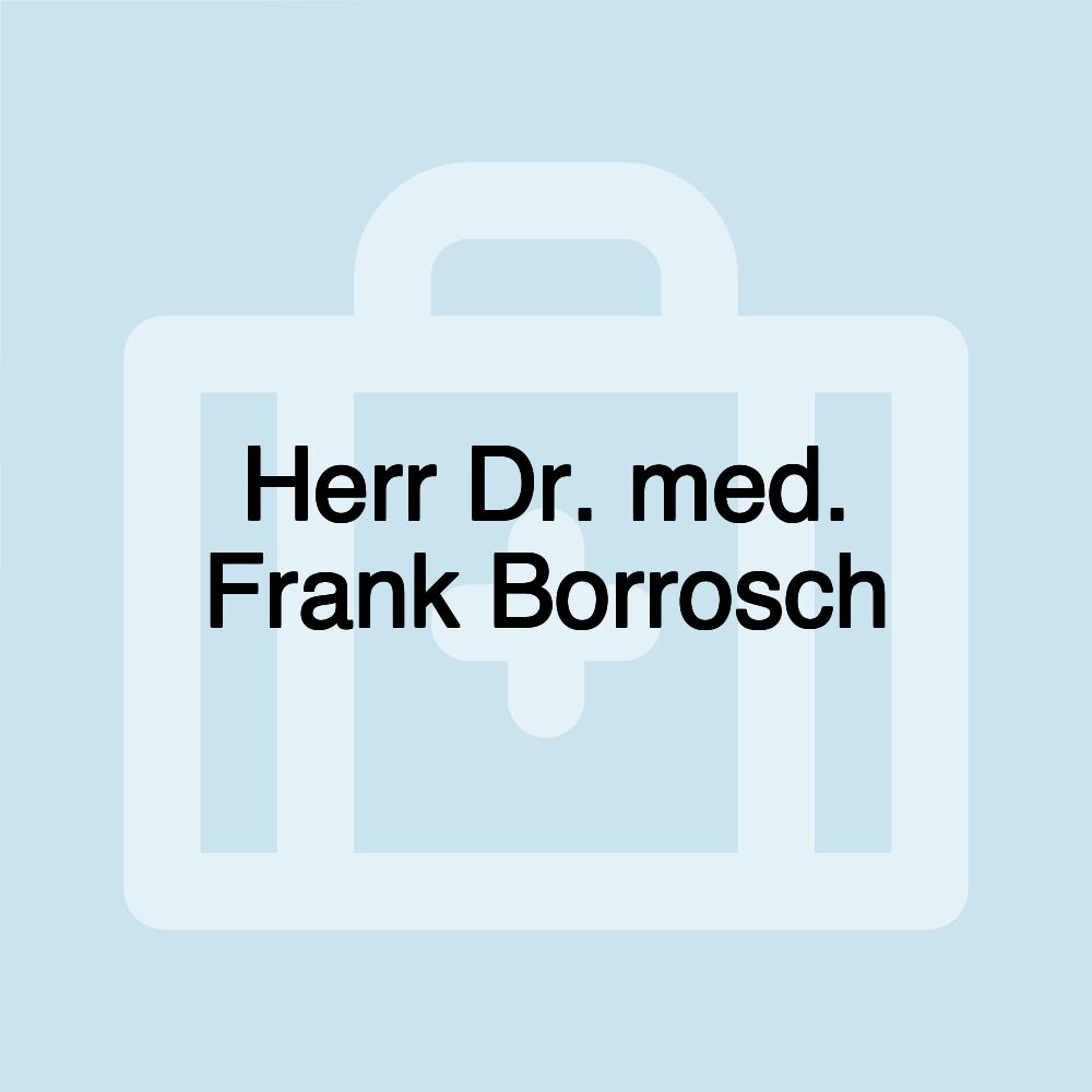 Herr Dr. med. Frank Borrosch