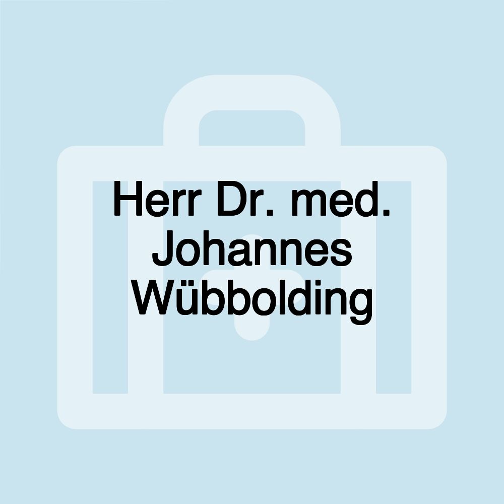 Herr Dr. med. Johannes Wübbolding