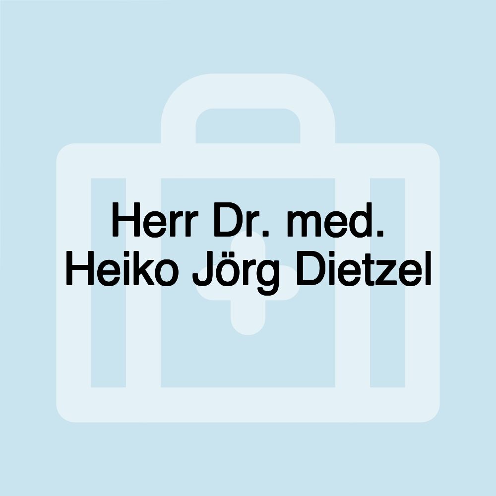 Herr Dr. med. Heiko Jörg Dietzel