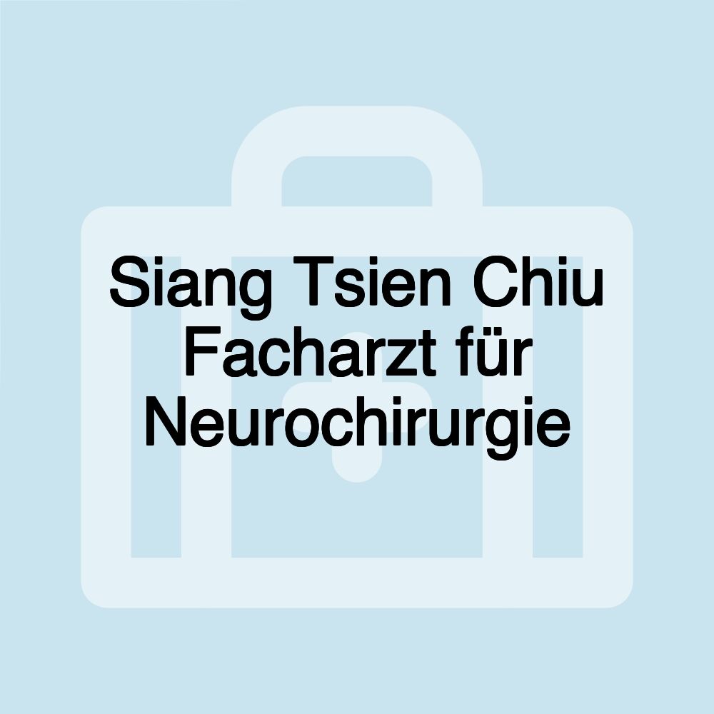 Siang Tsien Chiu Facharzt für Neurochirurgie