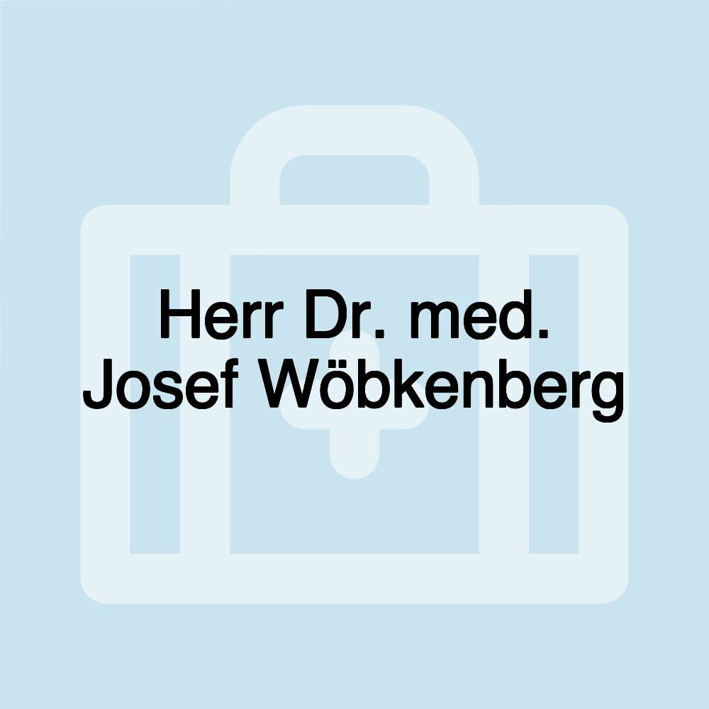 Herr Dr. med. Josef Wöbkenberg