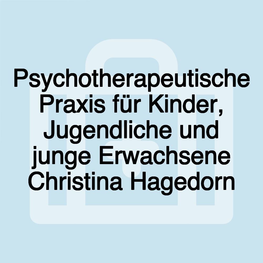 Psychotherapeutische Praxis für Kinder, Jugendliche und junge Erwachsene Christina Hagedorn