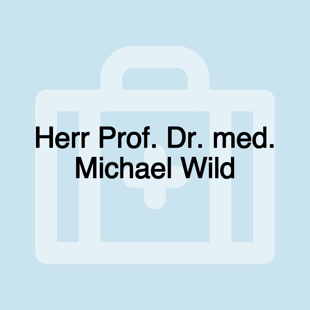 Herr Prof. Dr. med. Michael Wild