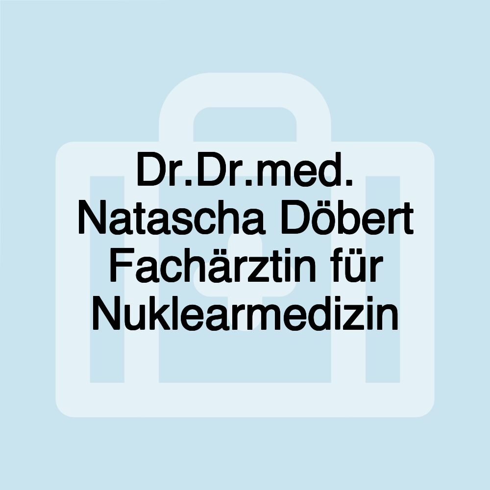 Dr.Dr.med. Natascha Döbert Fachärztin für Nuklearmedizin