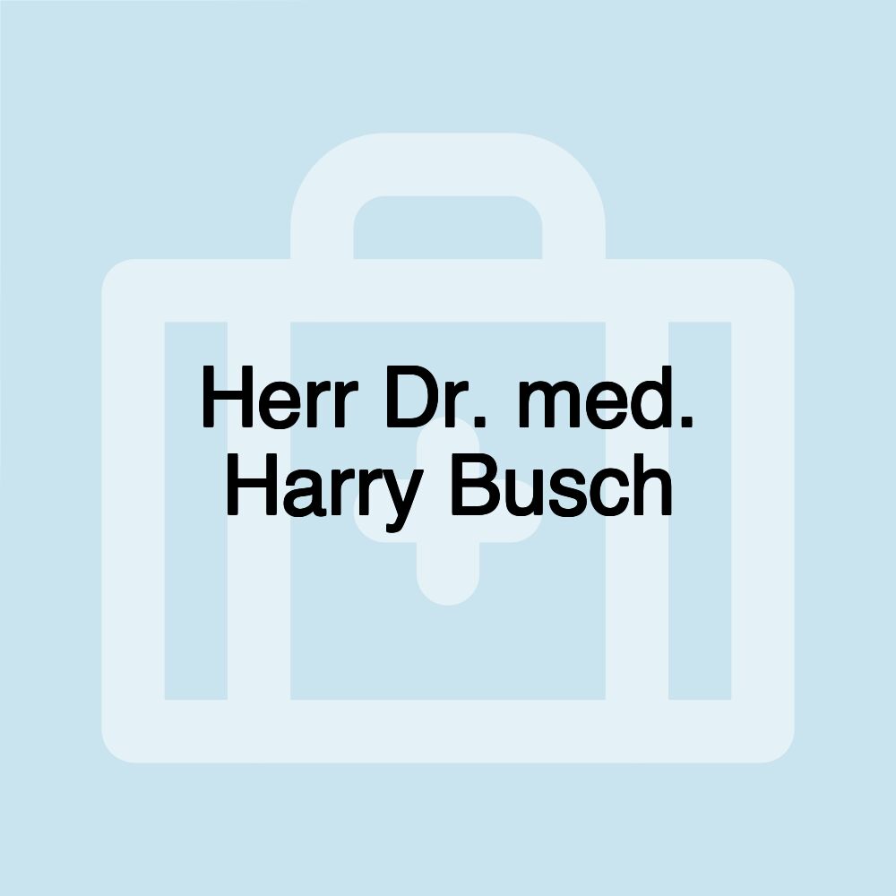 Herr Dr. med. Harry Busch