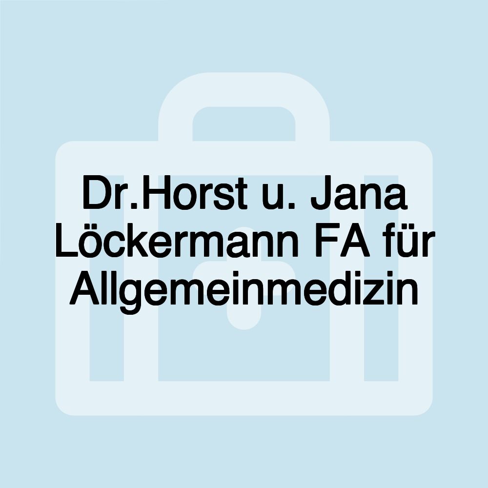 Dr.Horst u. Jana Löckermann FA für Allgemeinmedizin