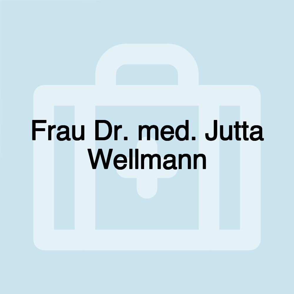 Frau Dr. med. Jutta Wellmann