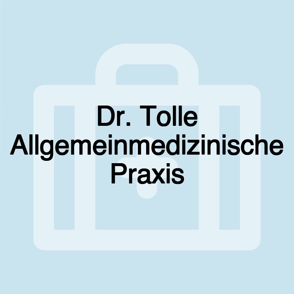 Dr. Tolle Allgemeinmedizinische Praxis