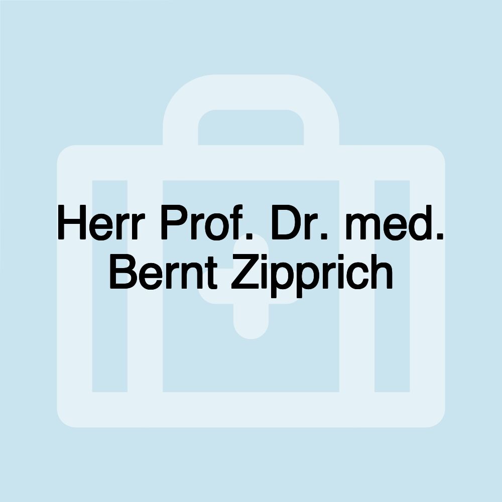 Herr Prof. Dr. med. Bernt Zipprich