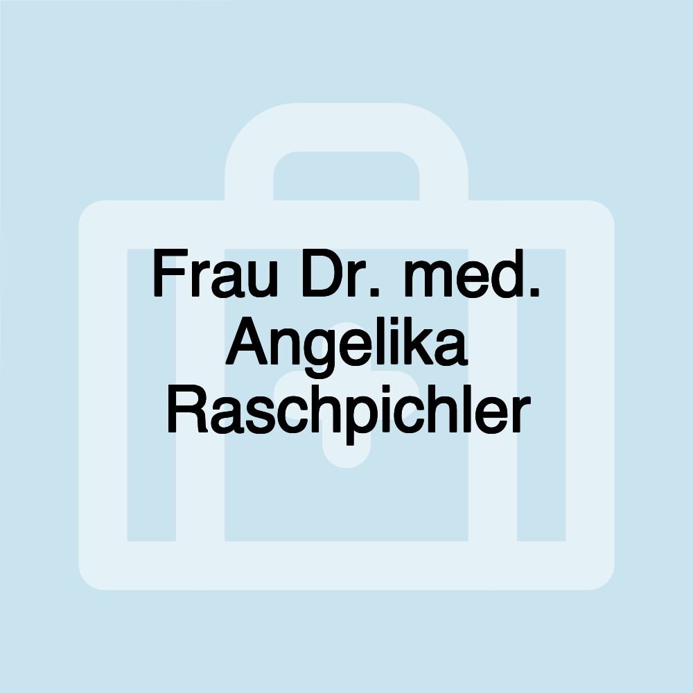 Frau Dr. med. Angelika Raschpichler