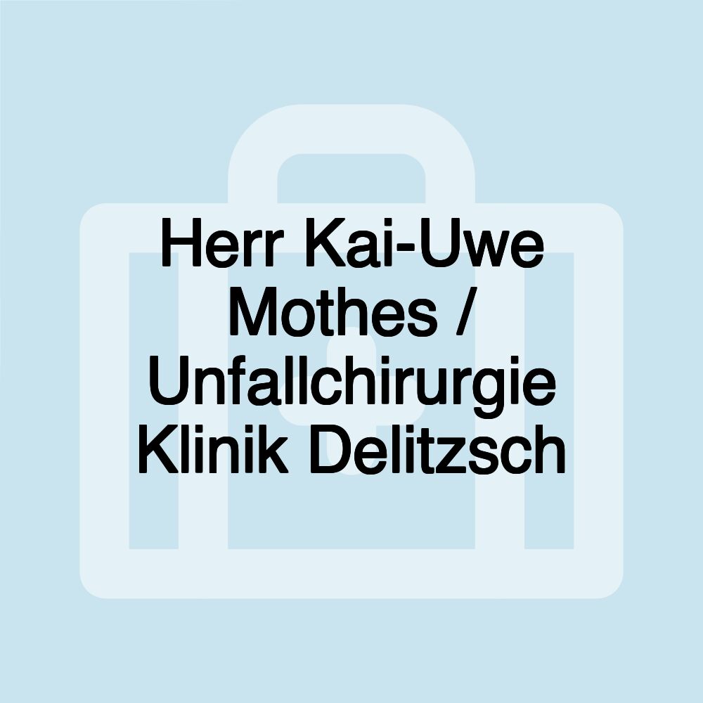 Herr Kai-Uwe Mothes / Unfallchirurgie Klinik Delitzsch