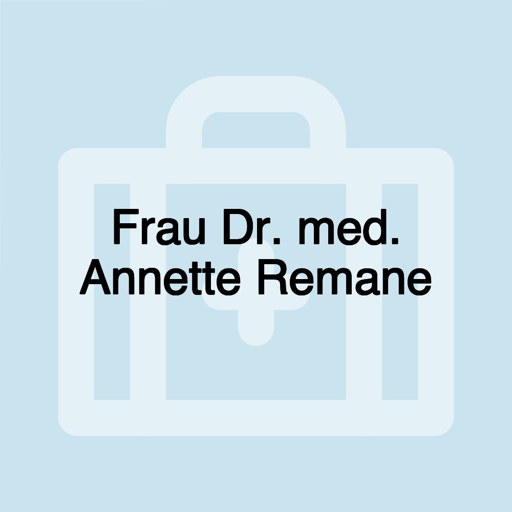 Frau Dr. med. Annette Remane