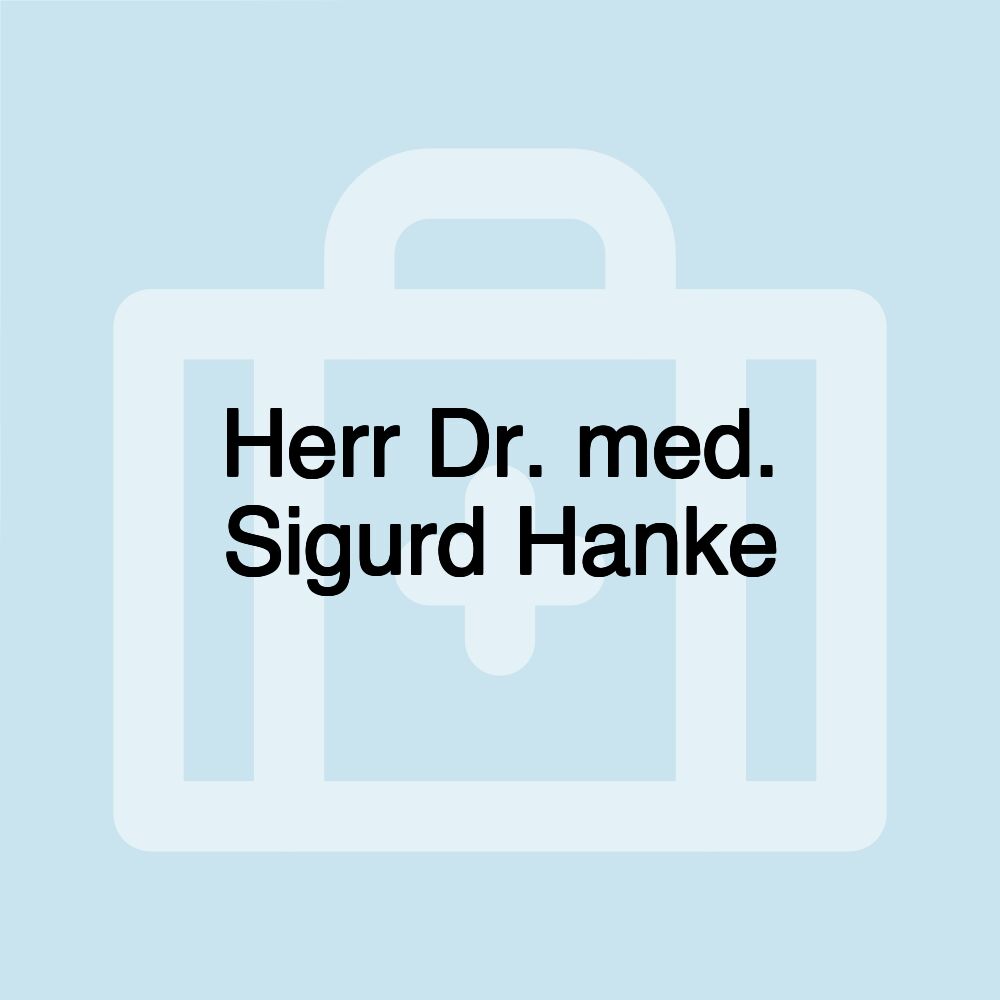 Herr Dr. med. Sigurd Hanke