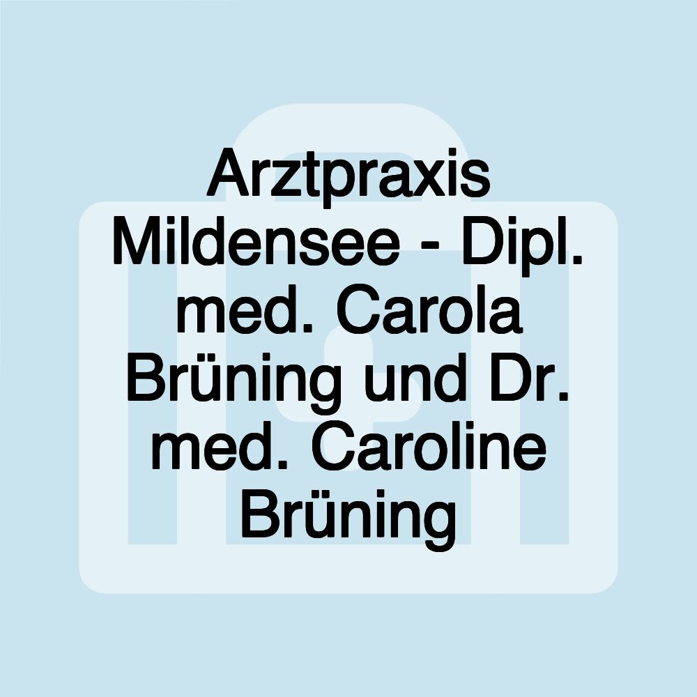 Arztpraxis Mildensee - Dipl. med. Carola Brüning und Dr. med. Caroline Brüning