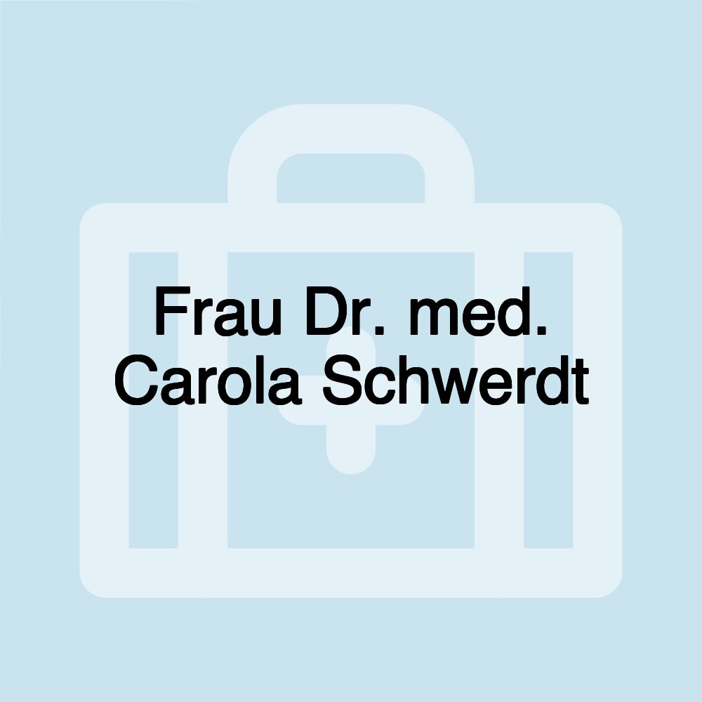 Frau Dr. med. Carola Schwerdt