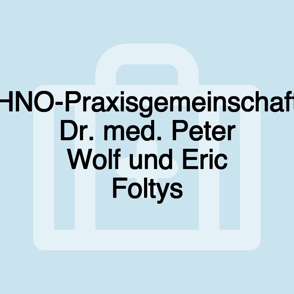 HNO-Praxisgemeinschaft Dr. med. Peter Wolf und Eric Foltys