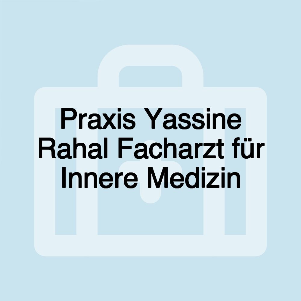 Praxis Yassine Rahal Facharzt für Innere Medizin