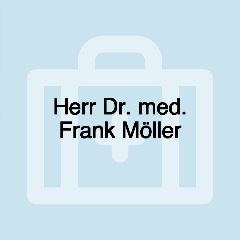 Herr Dr. med. Frank Möller