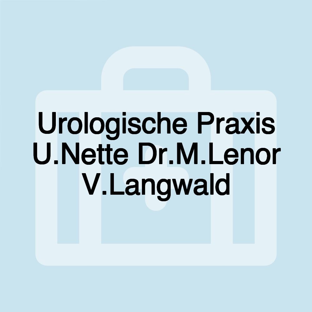 Urologische Praxis U.Nette Dr.M.Lenor V.Langwald