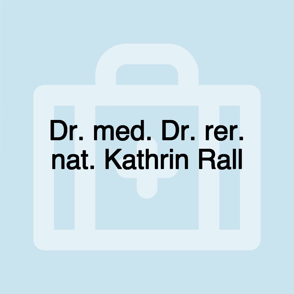 Dr. med. Dr. rer. nat. Kathrin Rall