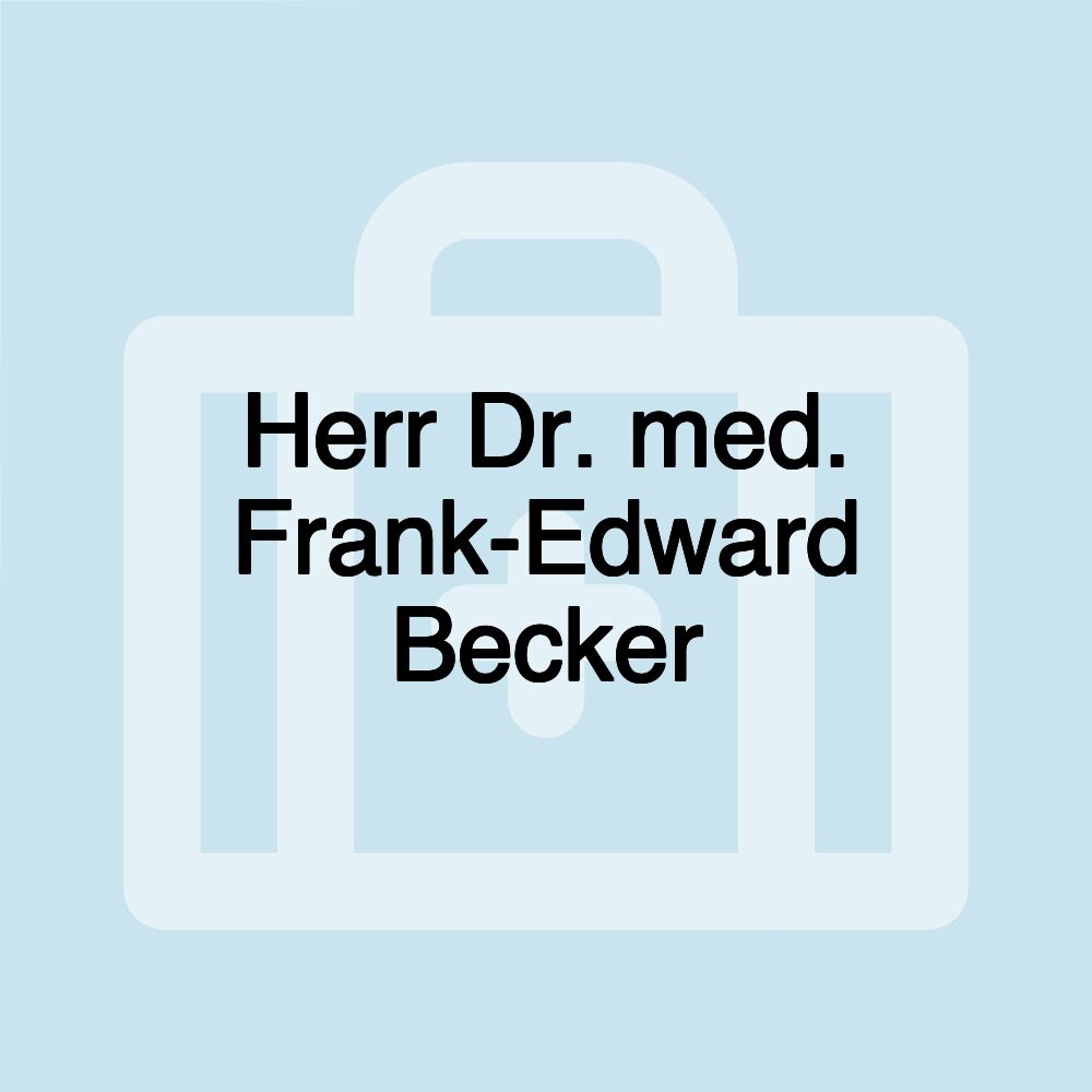 Herr Dr. med. Frank-Edward Becker