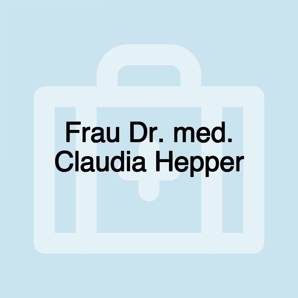 Frau Dr. med. Claudia Hepper