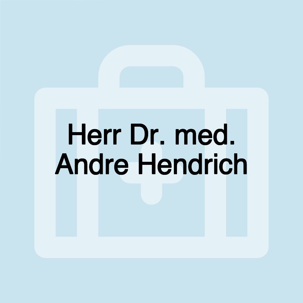 Herr Dr. med. Andre Hendrich