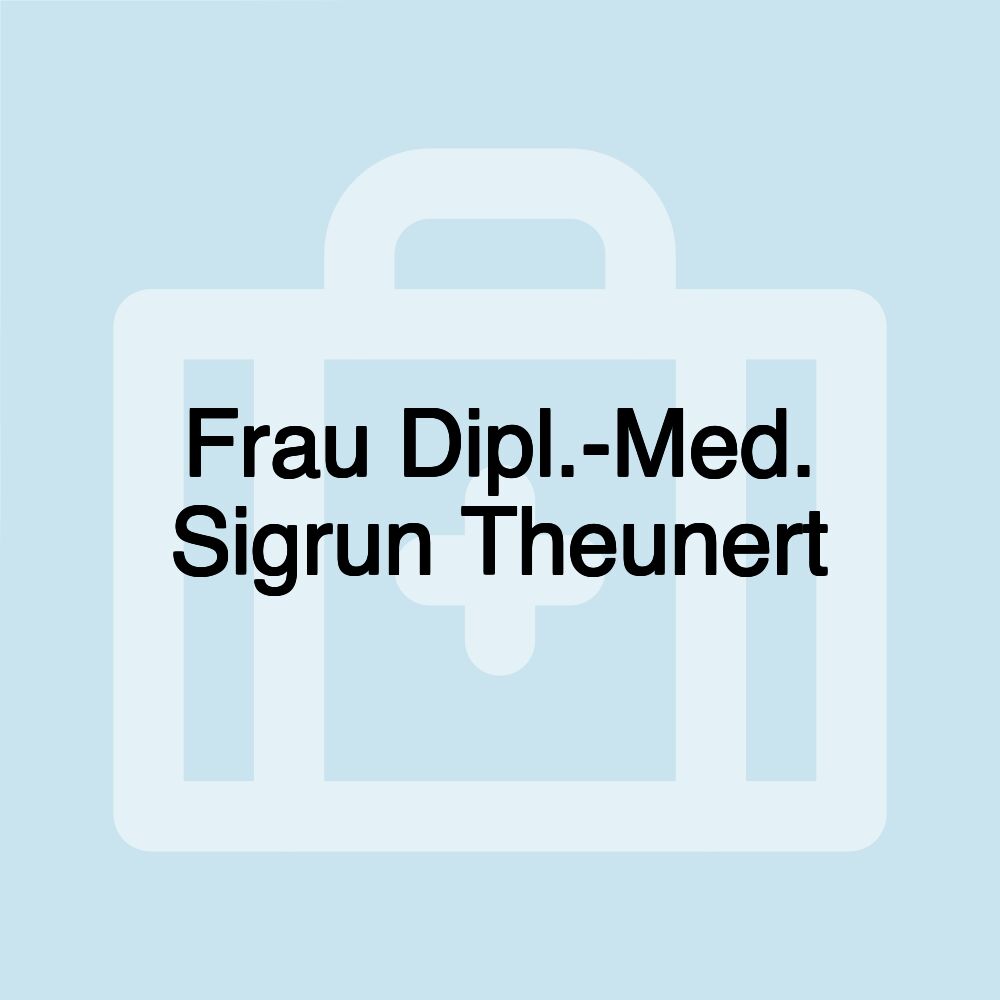 Frau Dipl.-Med. Sigrun Theunert