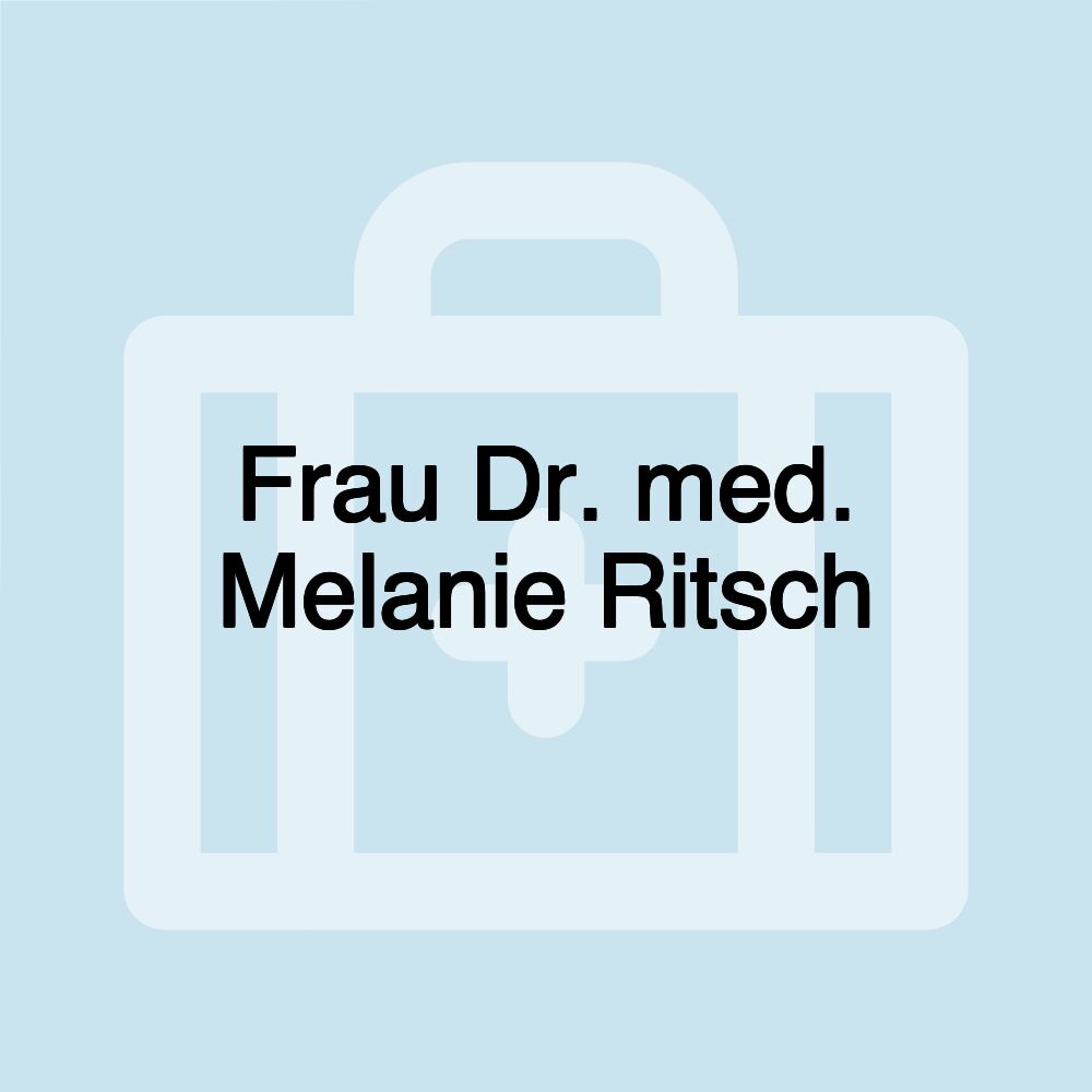 Frau Dr. med. Melanie Ritsch