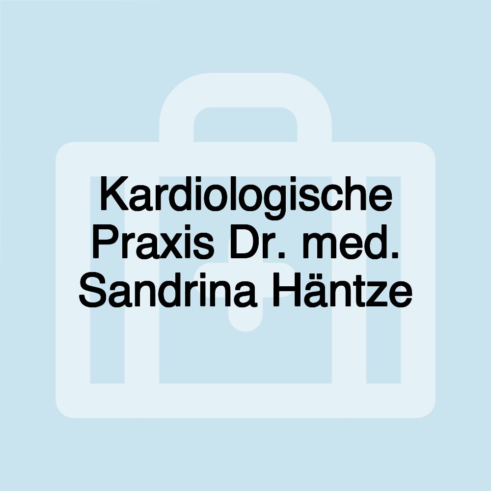 Kardiologische Praxis Dr. med. Sandrina Häntze