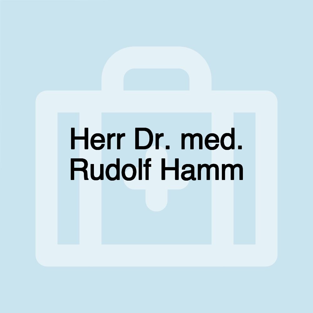 Herr Dr. med. Rudolf Hamm