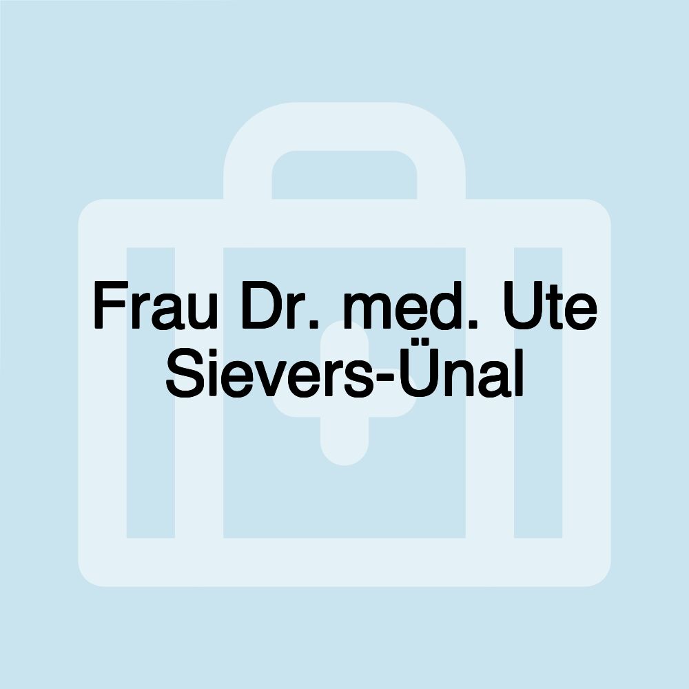 Frau Dr. med. Ute Sievers-Ünal