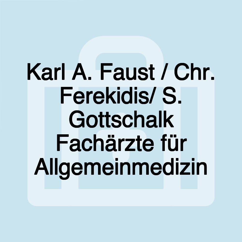 Karl A. Faust / Chr. Ferekidis/ S. Gottschalk Fachärzte für Allgemeinmedizin