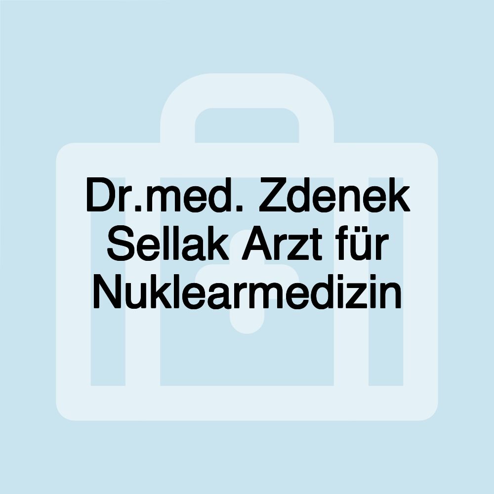 Dr.med. Zdenek Sellak Arzt für Nuklearmedizin