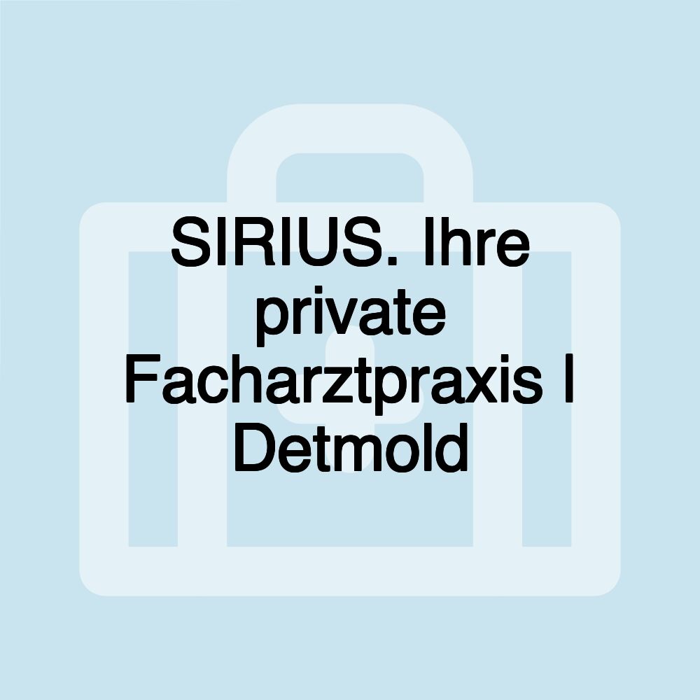 SIRIUS. Ihre private Facharztpraxis | Detmold