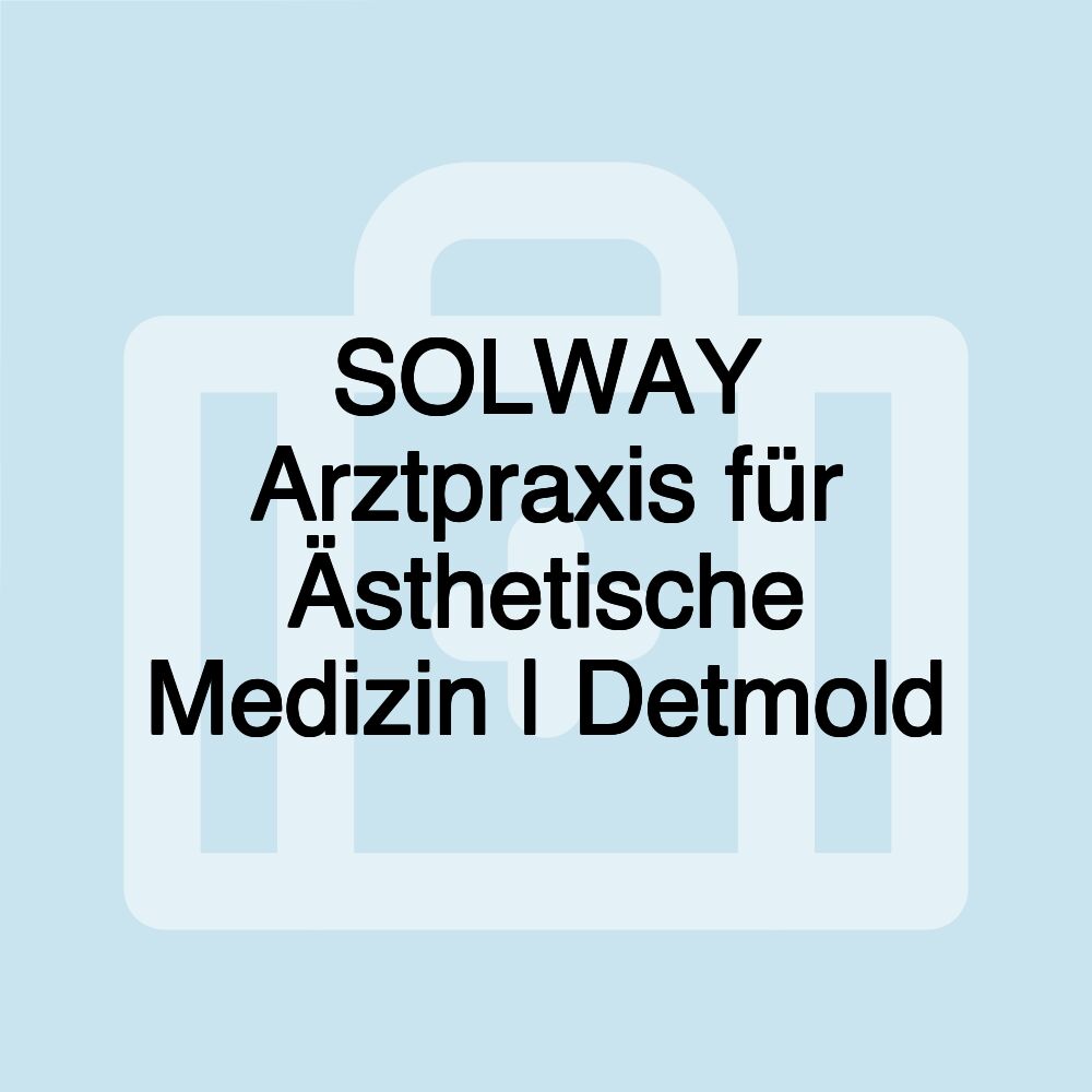 SOLWAY Arztpraxis für Ästhetische Medizin | Detmold