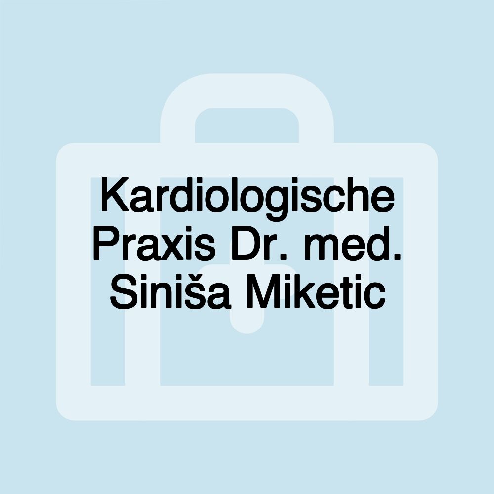 Kardiologische Praxis Dr. med. Siniša Miketic