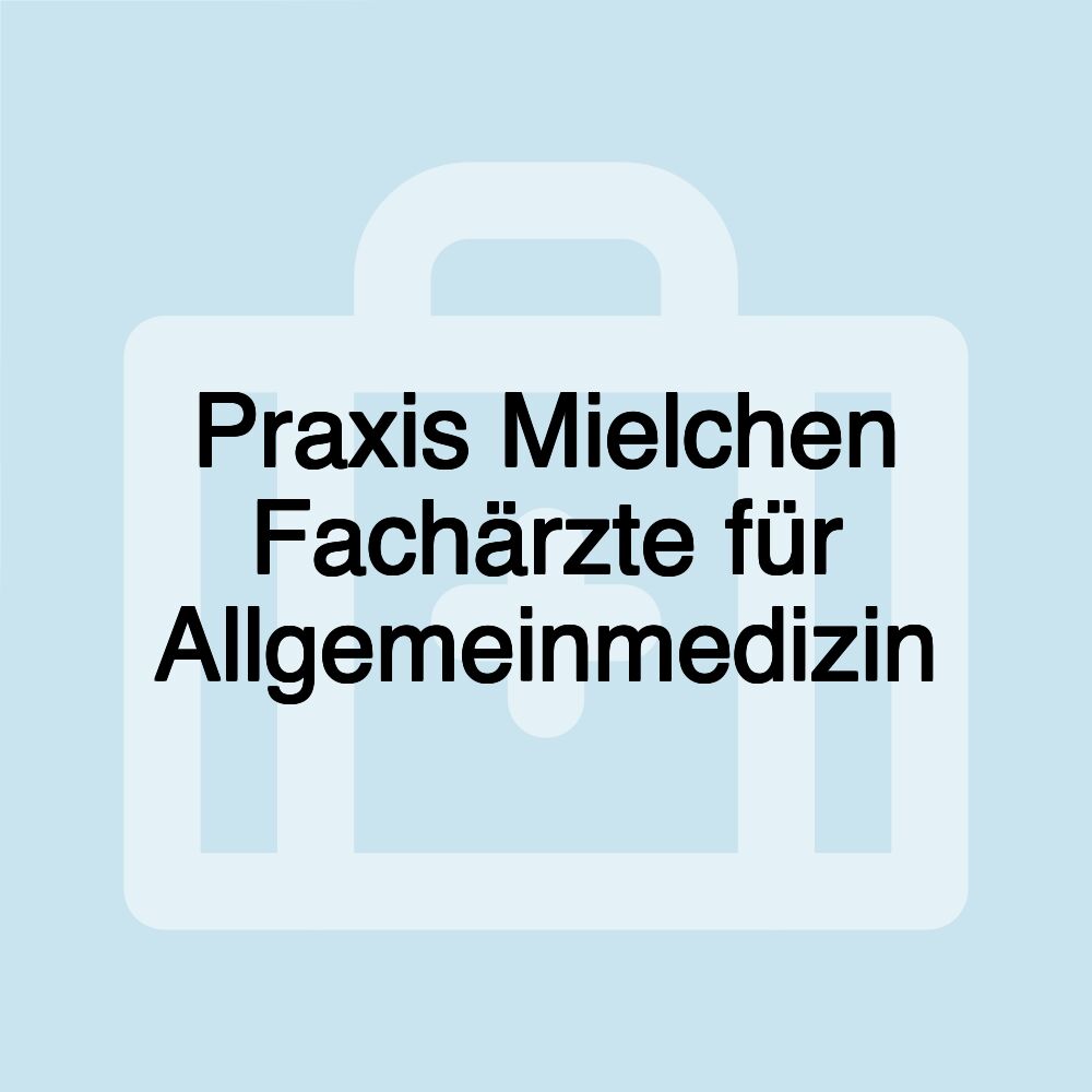 Praxis Mielchen Fachärzte für Allgemeinmedizin