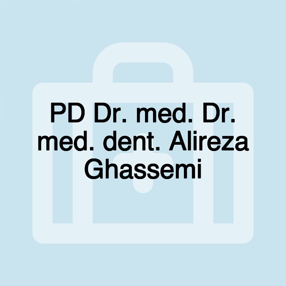 PD Dr. med. Dr. med. dent. Alireza Ghassemi