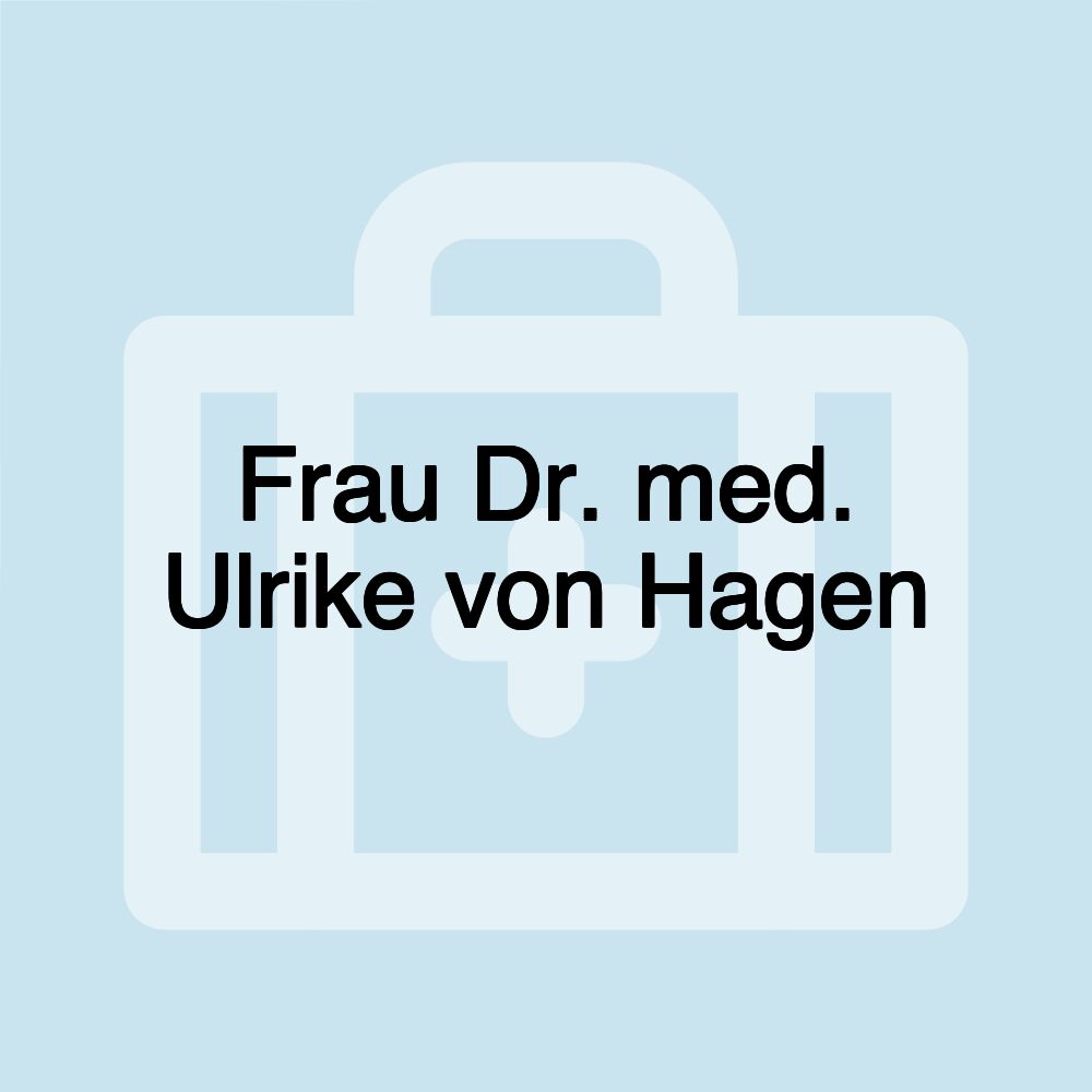 Frau Dr. med. Ulrike von Hagen