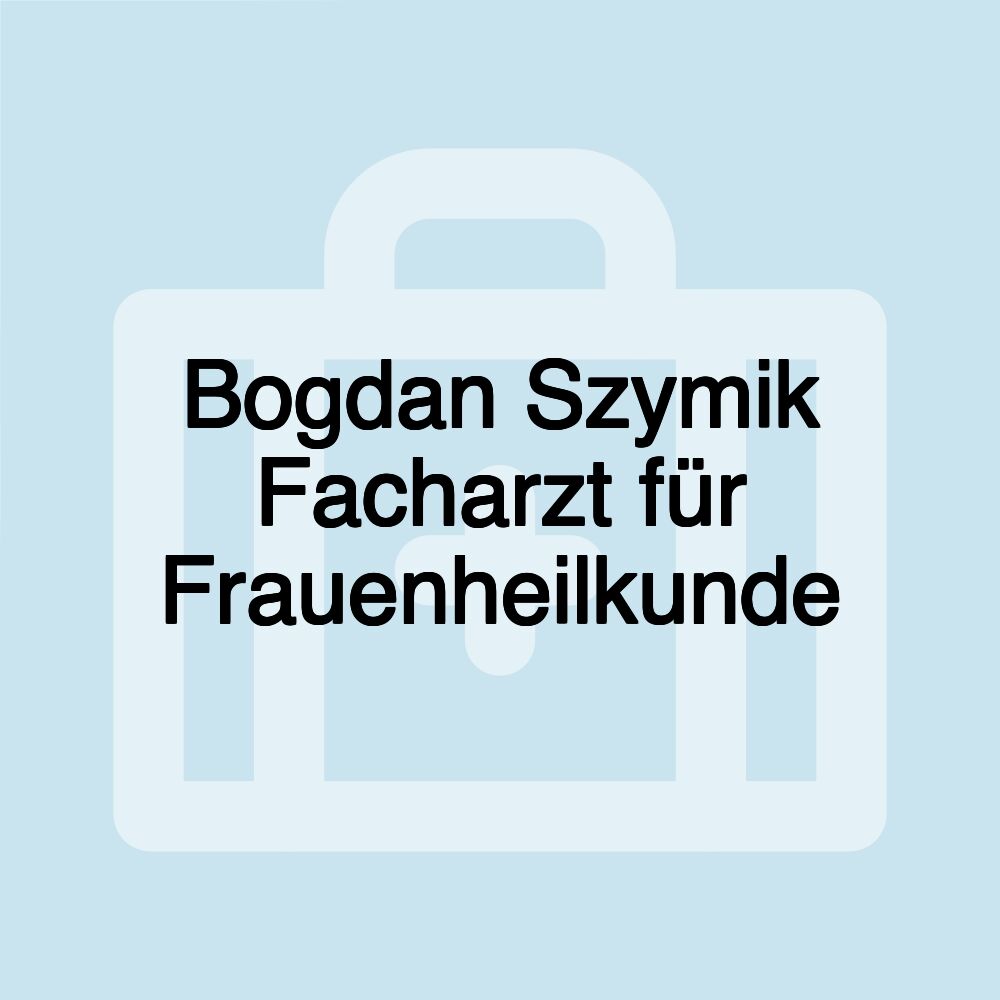 Bogdan Szymik Facharzt für Frauenheilkunde