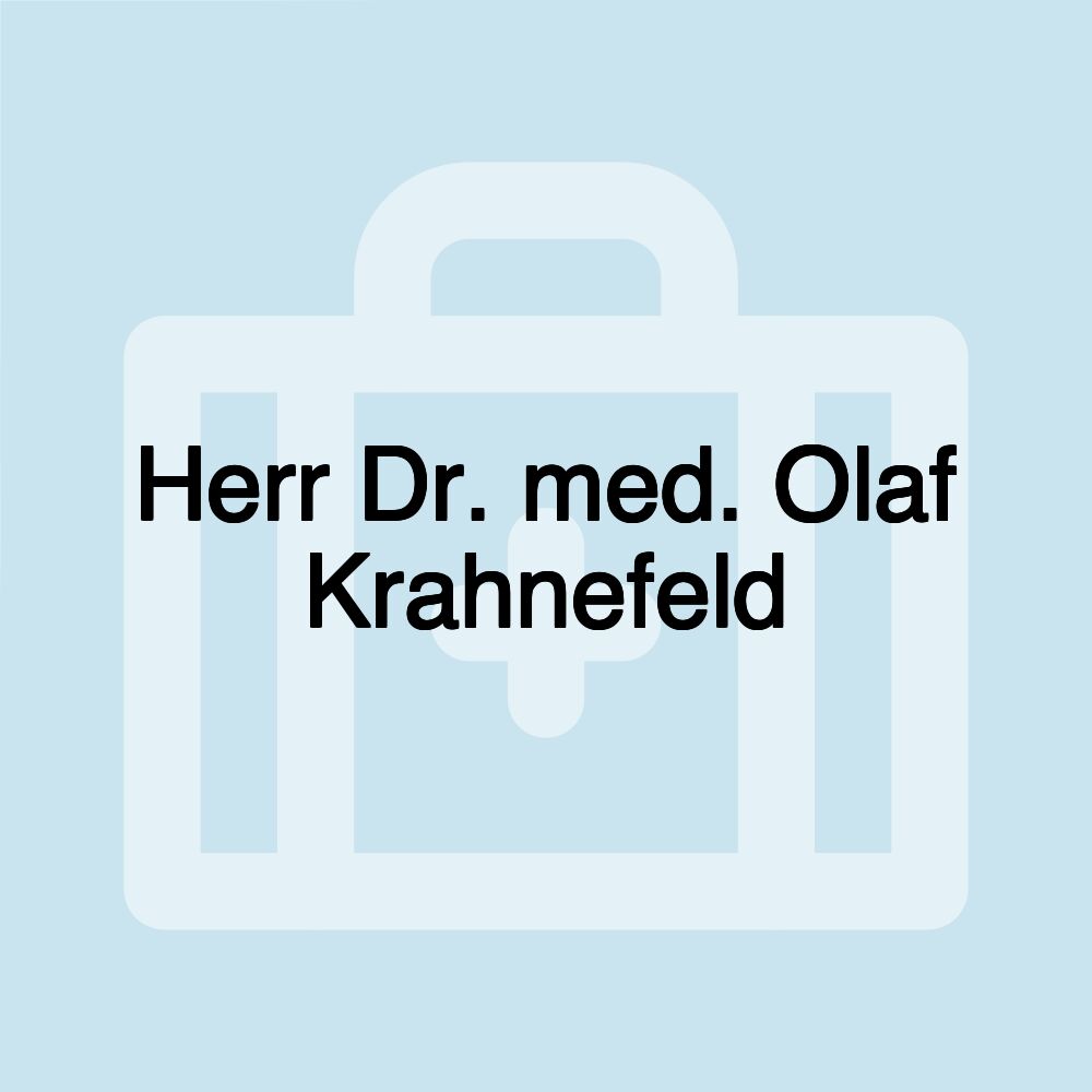 Herr Dr. med. Olaf Krahnefeld