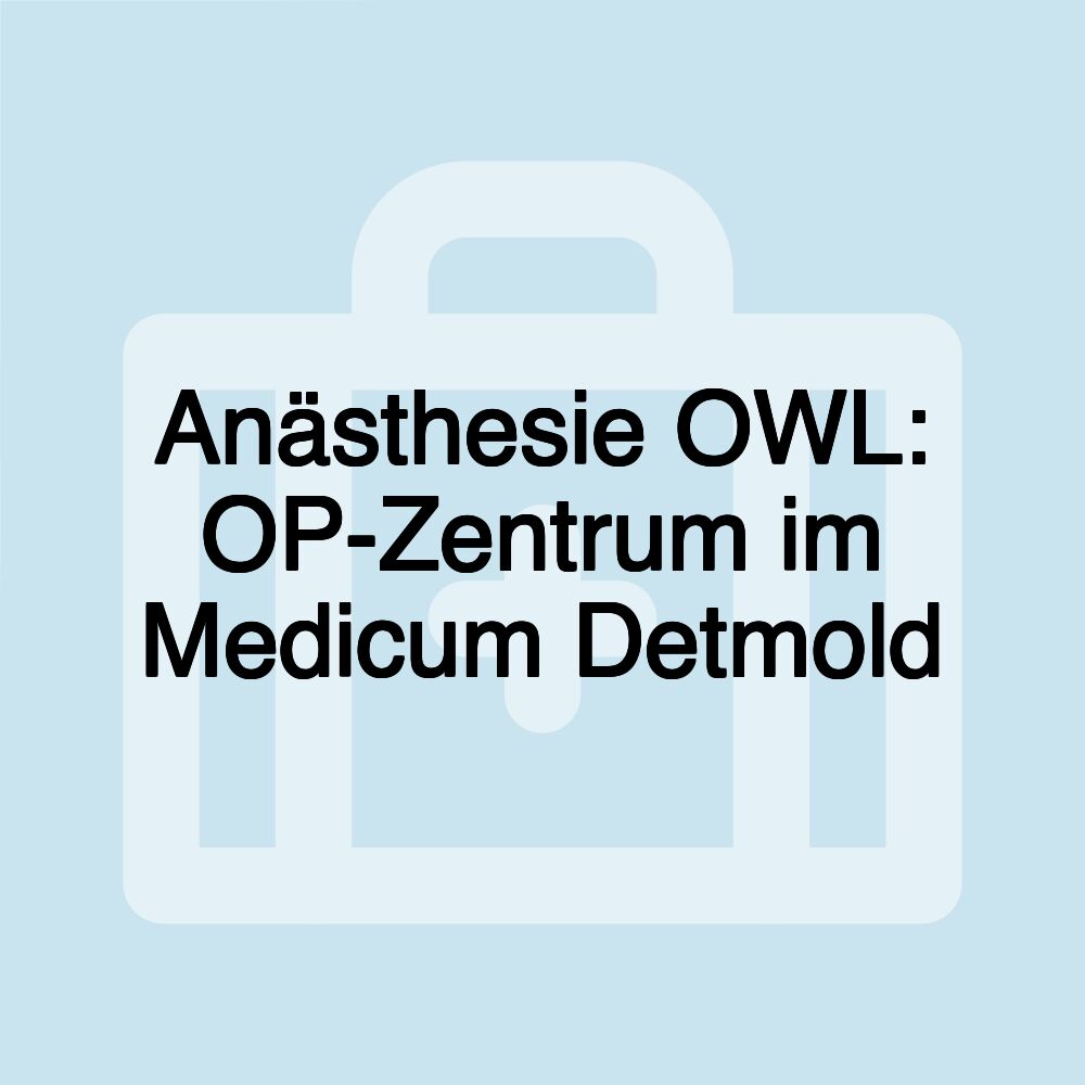 Anästhesie OWL: OP-Zentrum im Medicum Detmold