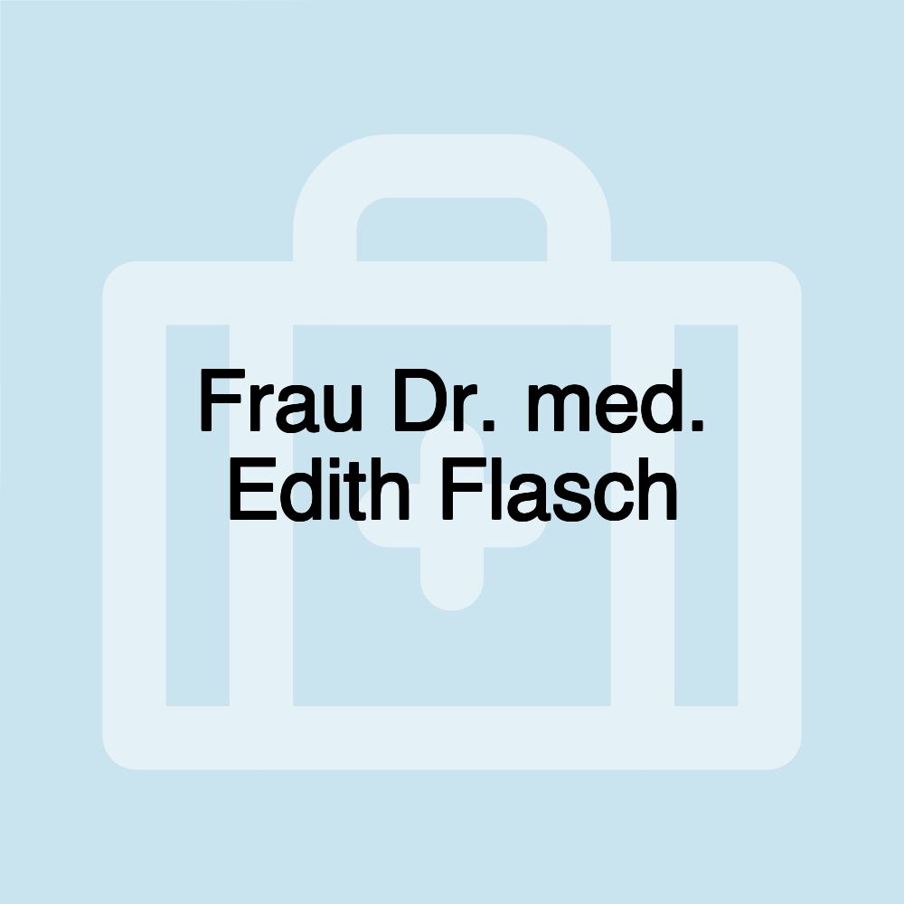 Frau Dr. med. Edith Flasch