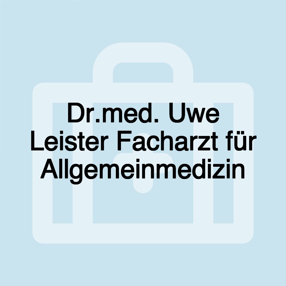 Dr.med. Uwe Leister Facharzt für Allgemeinmedizin