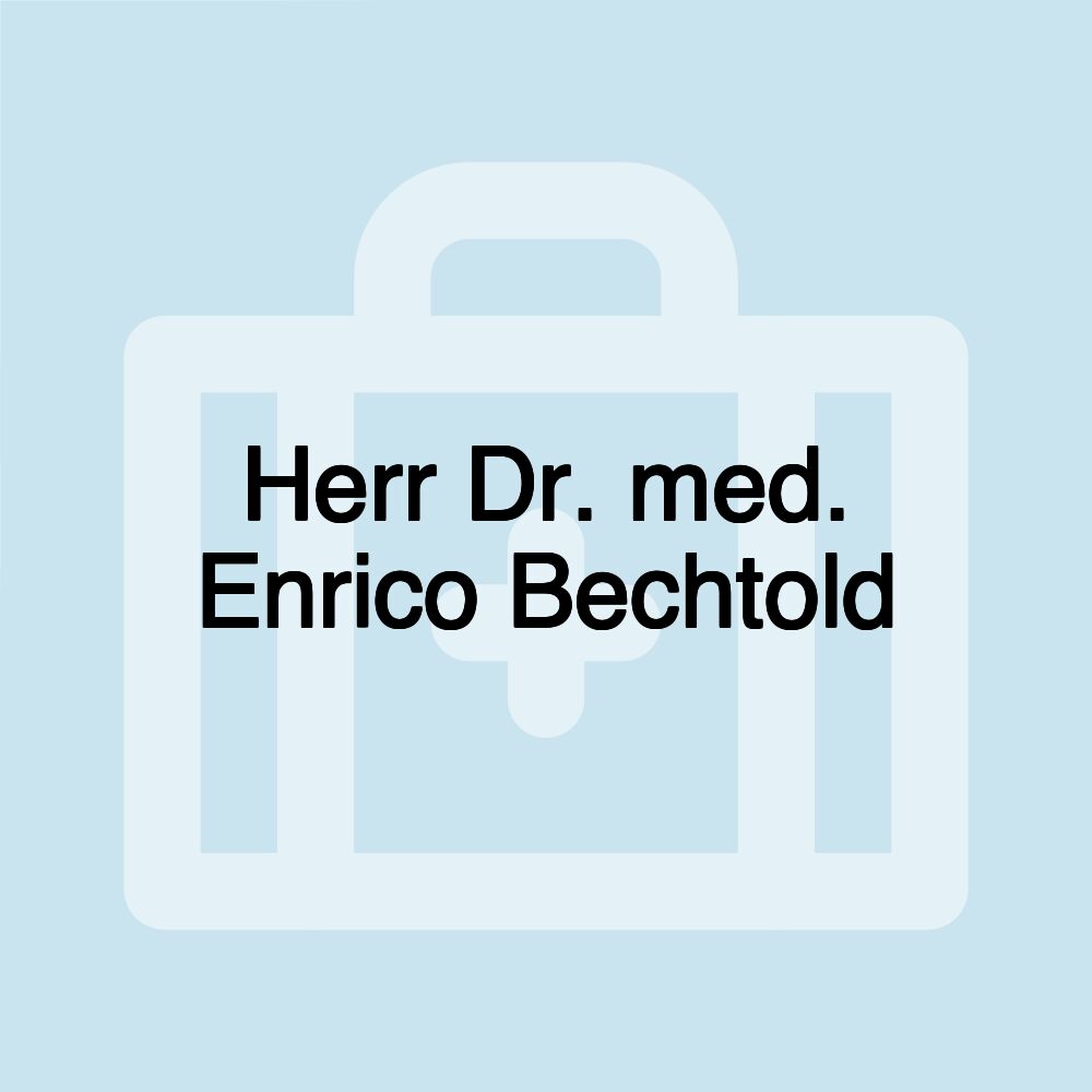 Herr Dr. med. Enrico Bechtold