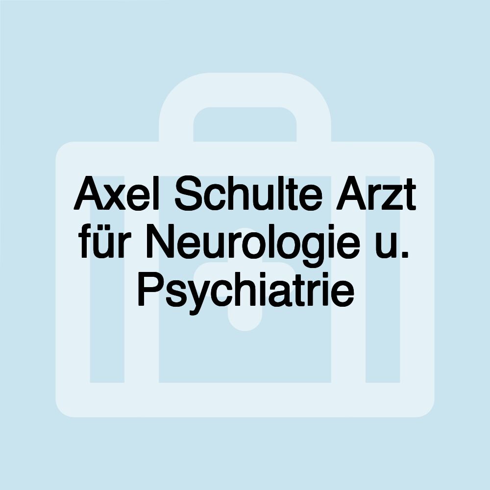 Axel Schulte Arzt für Neurologie u. Psychiatrie