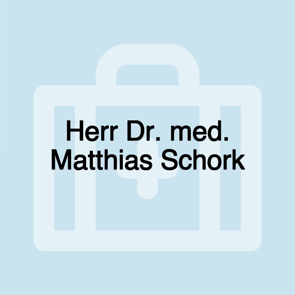 Herr Dr. med. Matthias Schork